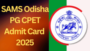 Read more about the article SAMS Odisha PG CPET Admit Card 2025 Download Link Now