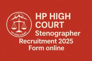 Read more about the article HP High Court Stenographer Recruitment 2025 form online