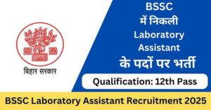 Read more about the article Bihar SSC BSSC 10+2 Laboratory Assistant Recruitment 2025 Apply Online for 143 Post now available