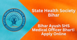 Read more about the article Bihar State Health Society SHS Medical Officer MO Ayurvedic, Homeopathic and Unani Recruitment for 2619 Post Apply  Online 2025. now avialable.