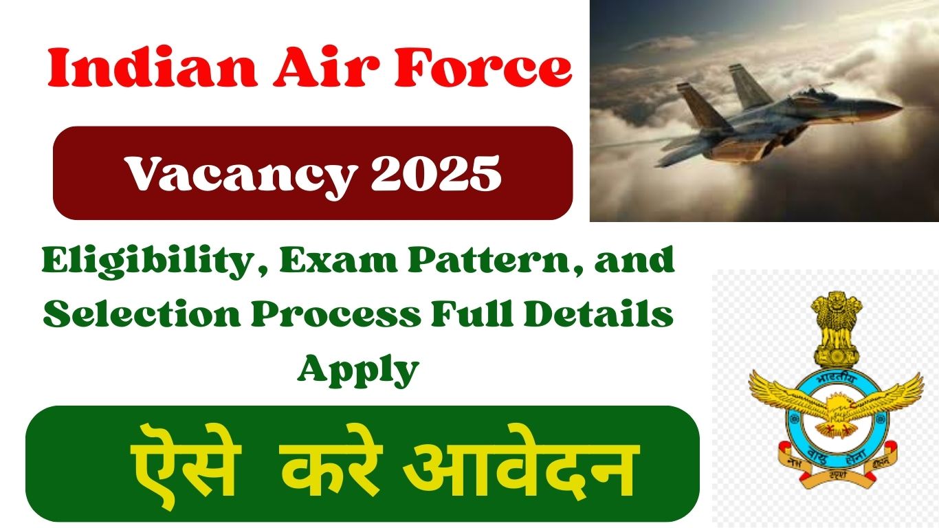 You are currently viewing Indian Air Force Agniveervayu Vacancy 2025 Online Apply Vacancies, Eligibility, Exam Pattern, and Selection Process Full Details Apply / Online.